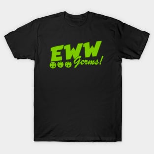 Eww germs T-Shirt